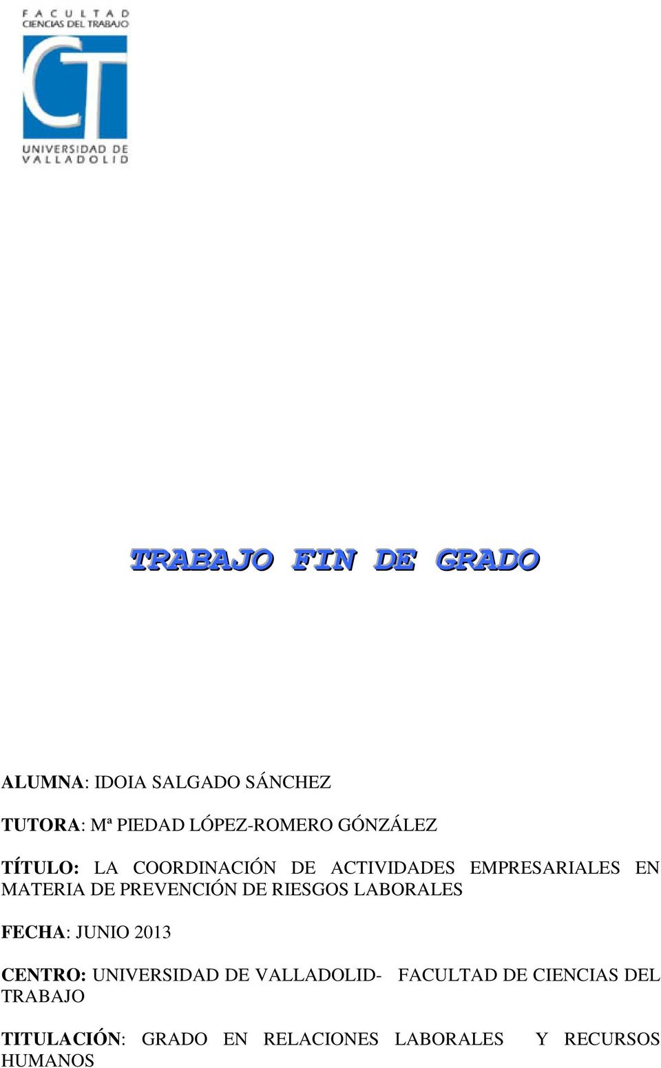 PREVENCIÓN DE RIESGOS LABORALES FECHA: JUNIO 2013 CENTRO: UNIVERSIDAD DE