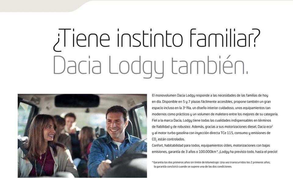 maletero entre los mejores de su categoría. Fiel a la marca Dacia, Lodgy tiene todas las cualidades indispensables en términos de fiabilidad y de robustez.