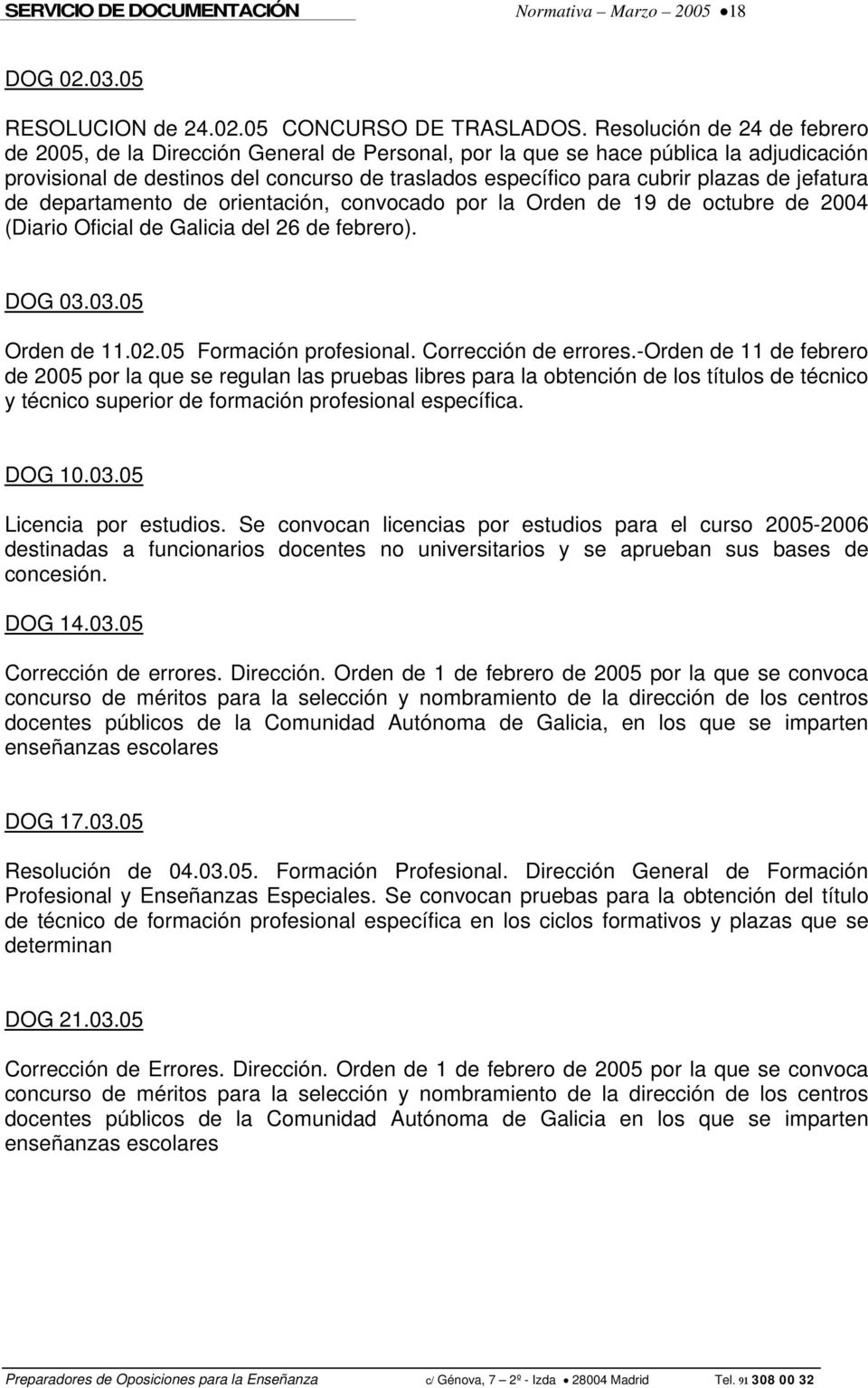 jefatura de departamento de orientación, convocado por la Orden de 19 de octubre de 2004 (Diario Oficial de Galicia del 26 de febrero). DOG 03.03.05 Orden de 11.02.05 Formación profesional.