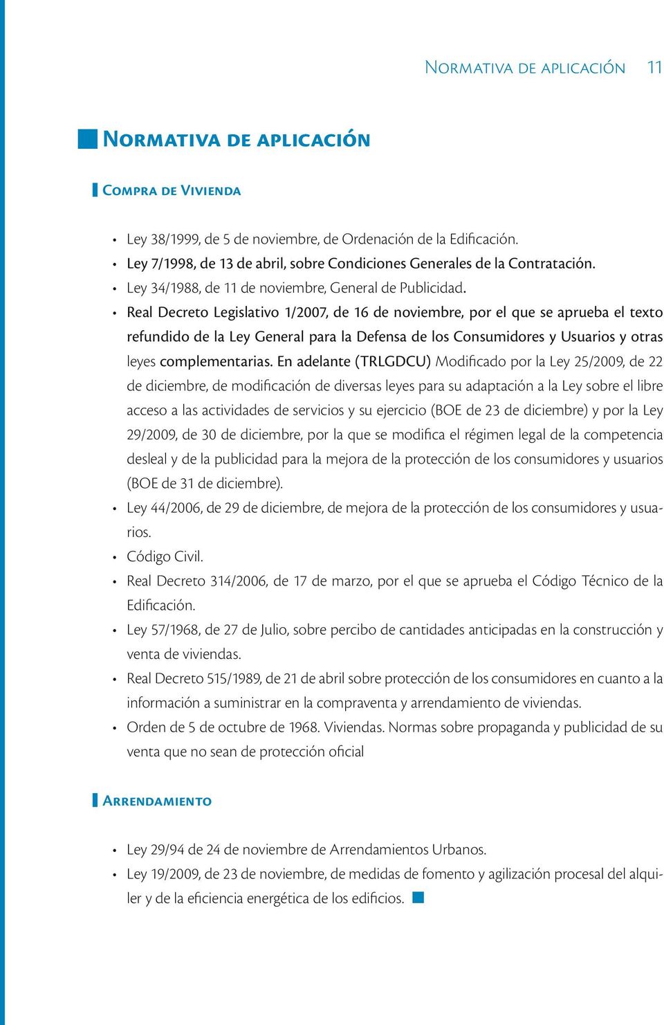 Real Decreto Legislativo 1/2007, de 16 de noviembre, por el que se aprueba el texto refundido de la Ley General para la Defensa de los Consumidores y Usuarios y otras leyes complementarias.