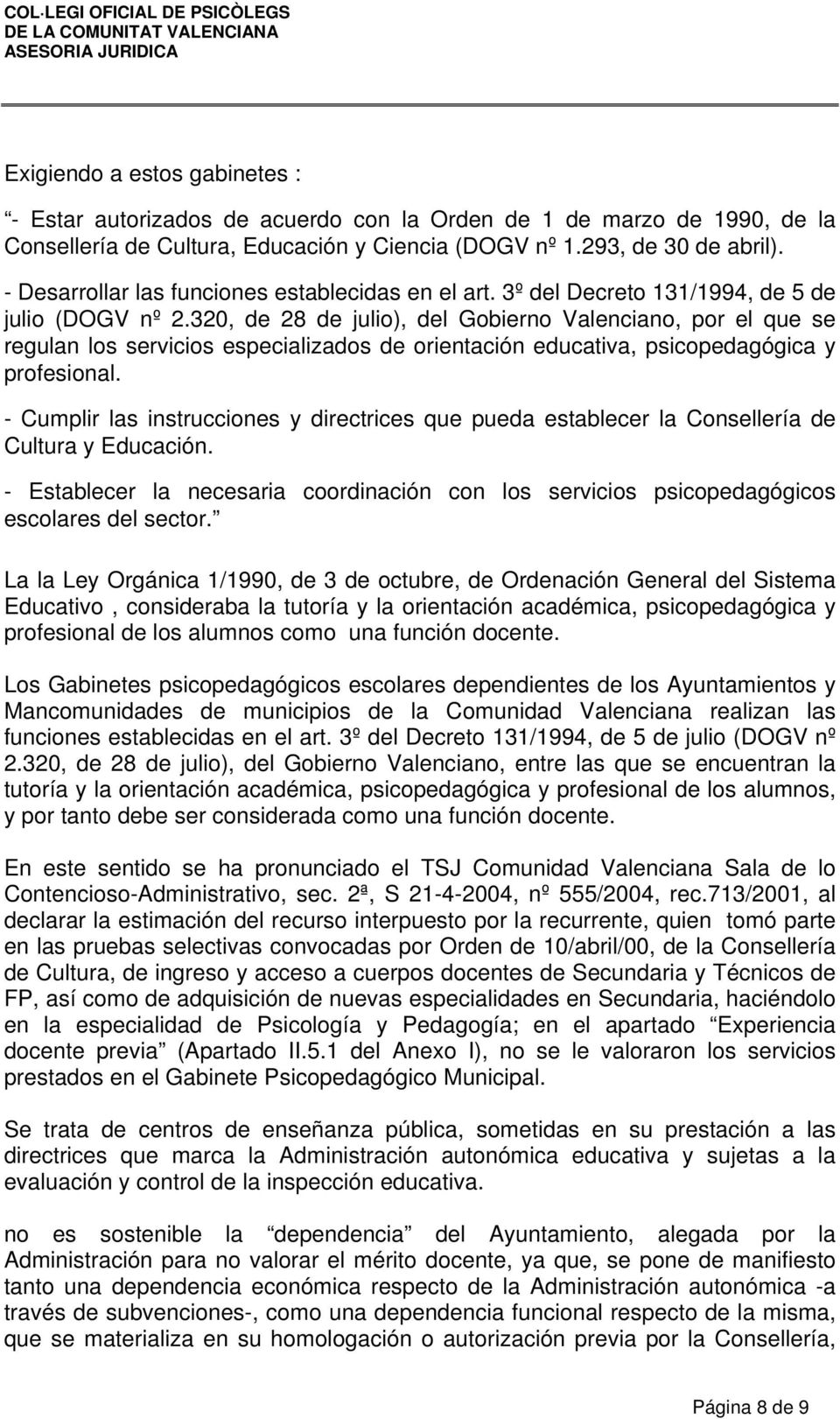 320, de 28 de julio), del Gobierno Valenciano, por el que se regulan los servicios especializados de orientación educativa, psicopedagógica y profesional.