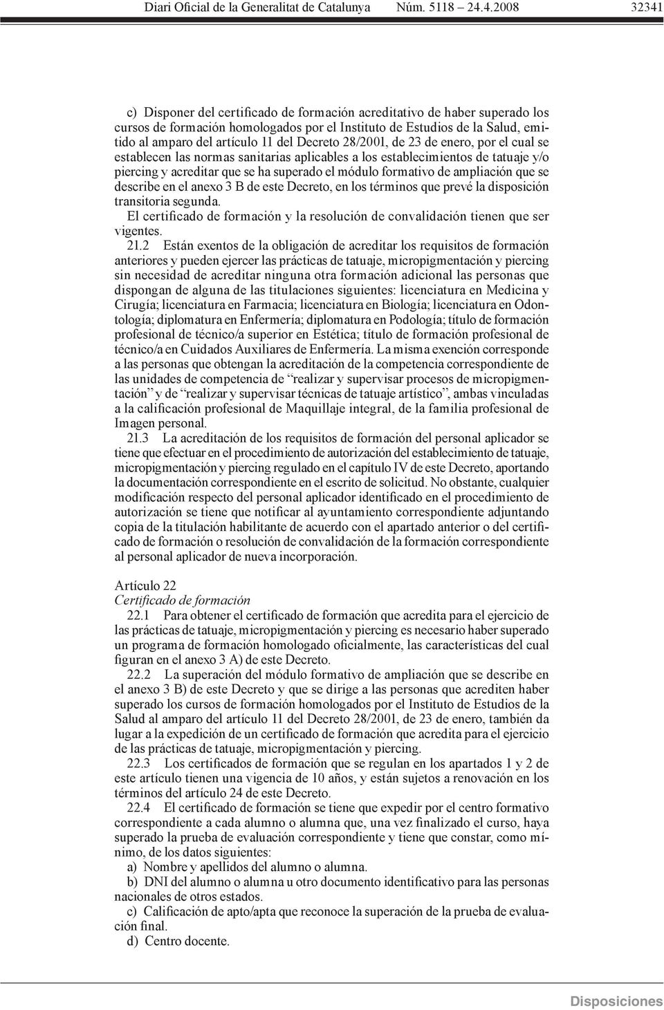 ampliación que se describe en el anexo 3 B de este Decreto, en los términos que prevé la disposición transitoria segunda.