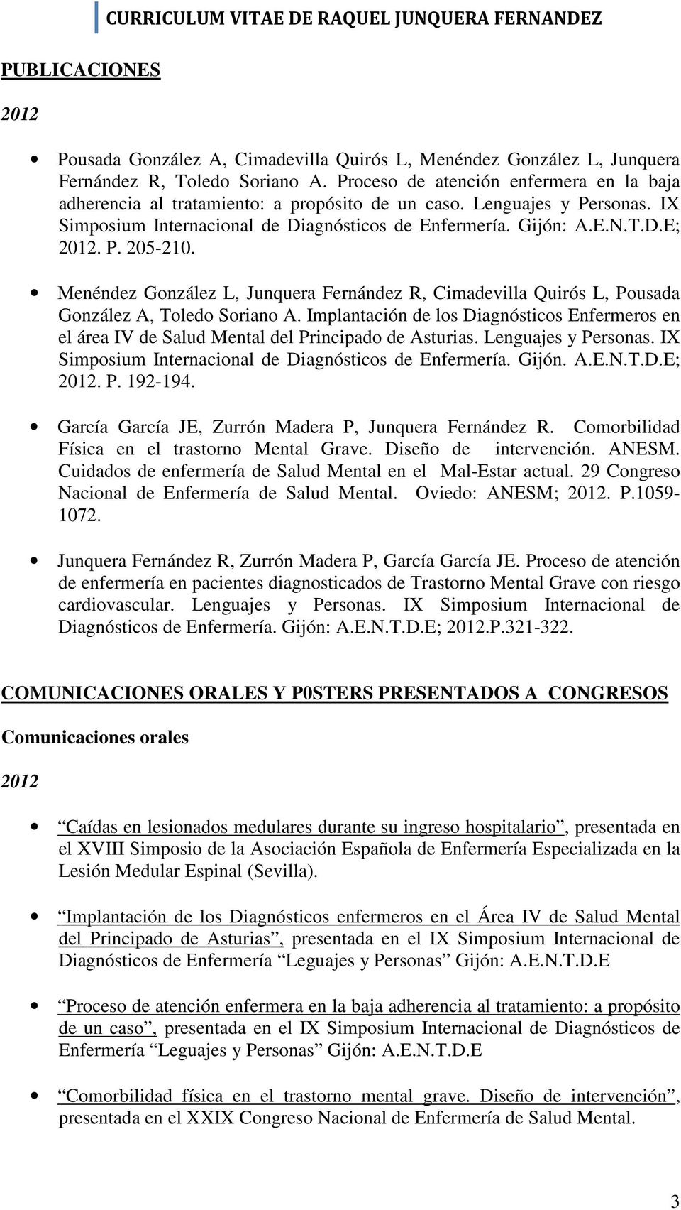 Menéndez González L, Junquera Fernández R, Cimadevilla Quirós L, Pousada González A, Toledo Soriano A.