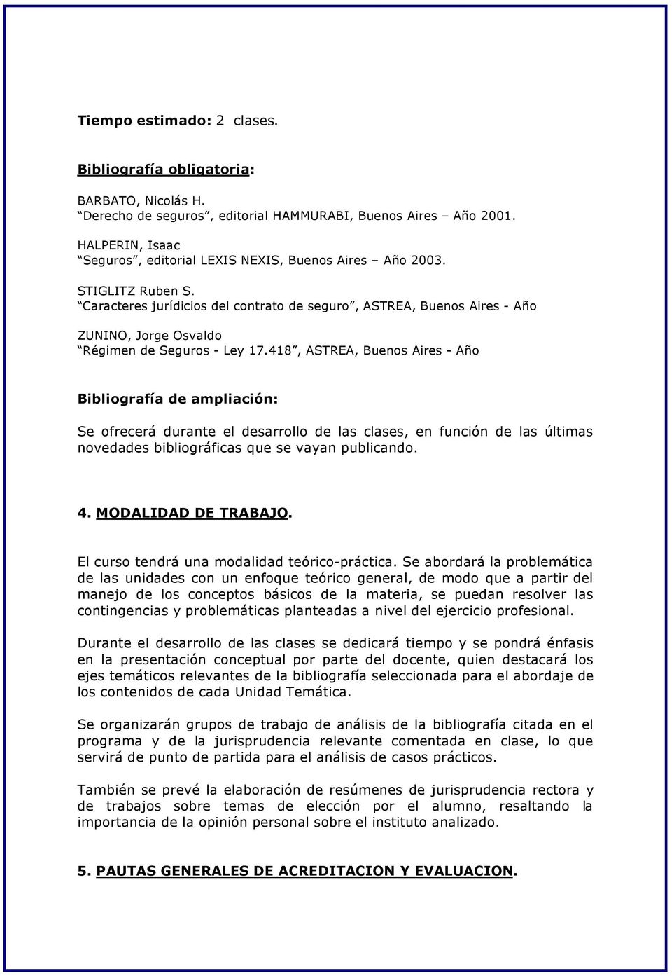 Caracteres jurádicios del contrato de seguro, ASTREA, Buenos Aires - AÅo ZUNINO, Jorge Osvaldo RÖgimen de Seguros - Ley 17.