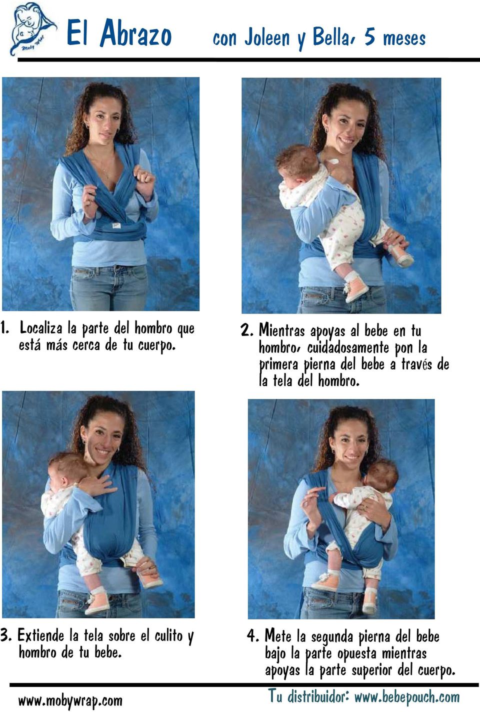 hombro. 3. Extiende la tela sobre el culito y hombro de tu bebe. www.mobywrap.com 4.