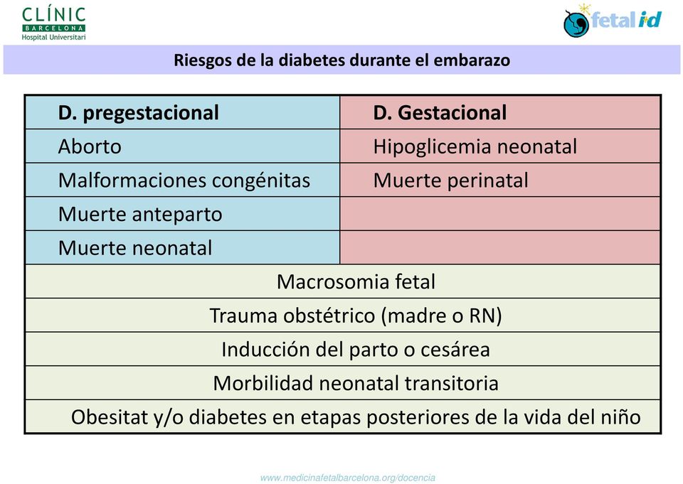 Muerte anteparto Muerte neonatal Macrosomia fetal Trauma obstétrico (madre o RN)