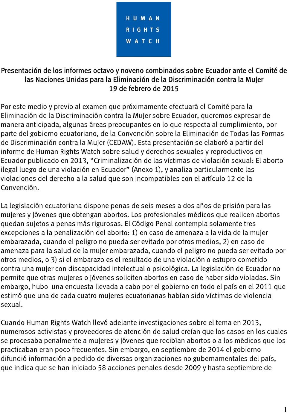 preocupantes en lo que respecta al cumplimiento, por parte del gobierno ecuatoriano, de la Convención sobre la Eliminación de Todas las Formas de Discriminación contra la Mujer (CEDAW).