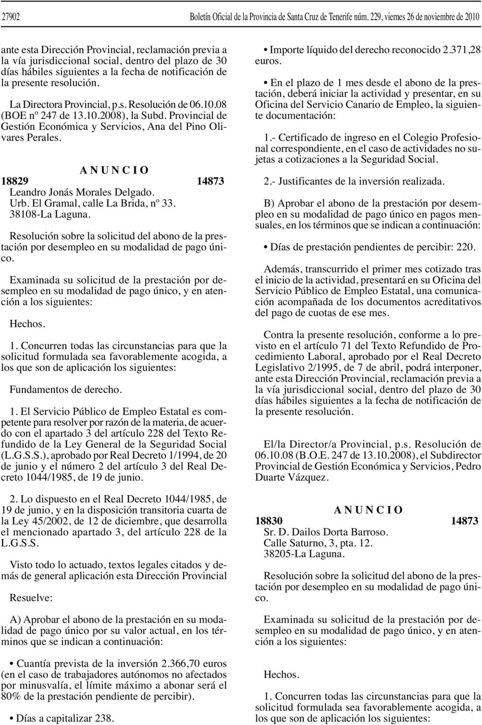 presente resolución. La Directora Provincial, p.s. Resolución de 06.10.08 (BOE nº 247 de 13.10.2008), la Subd. Provincial de Gestión Económica y Servicios, Ana del Pino Olivares Perales.