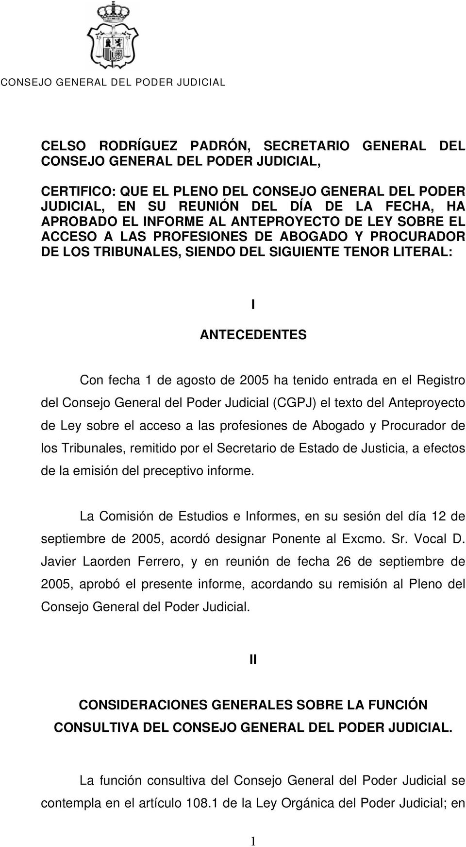 entrada en el Registro del Consejo General del Poder Judicial (CGPJ) el texto del Anteproyecto de Ley sobre el acceso a las profesiones de Abogado y Procurador de los Tribunales, remitido por el