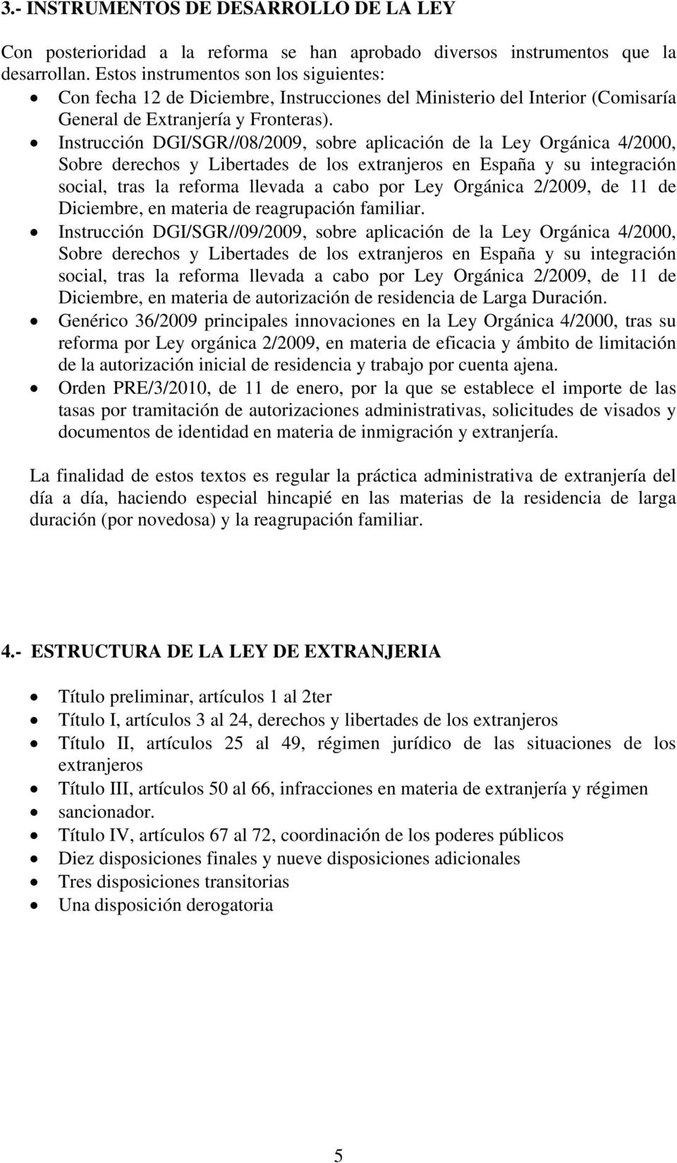 Instrucción DGI/SGR//08/2009, sobre aplicación de la Ley Orgánica 4/2000, Sobre derechos y Libertades de los extranjeros en España y su integración social, tras la reforma llevada a cabo por Ley