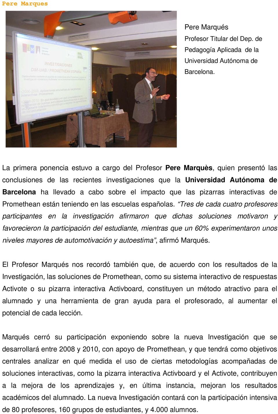 impacto que las pizarras interactivas de Promethean están teniendo en las escuelas españolas.