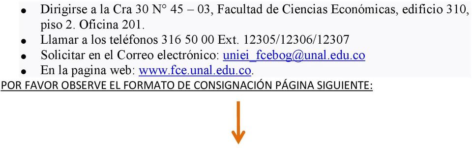 12305/12306/12307 Solicitar en el Correo electrónico: uniei_fcebog@unal.edu.