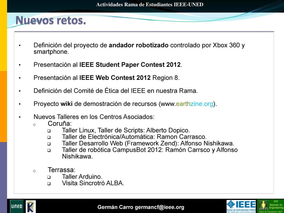 earthzine.org). Nuevos Talleres en los Centros Asociados: o Coruña: Taller Linux, Taller de Scripts: Alberto Dopico.