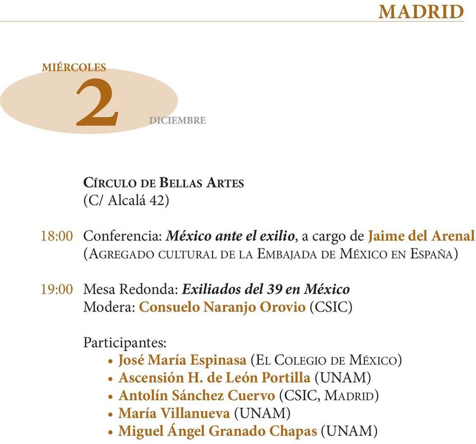 Modera: Consuelo Naranjo Orovio (CSIC) Participantes: José María Espinasa (EL COLEGIO DE MÉXICO) Ascensión H.