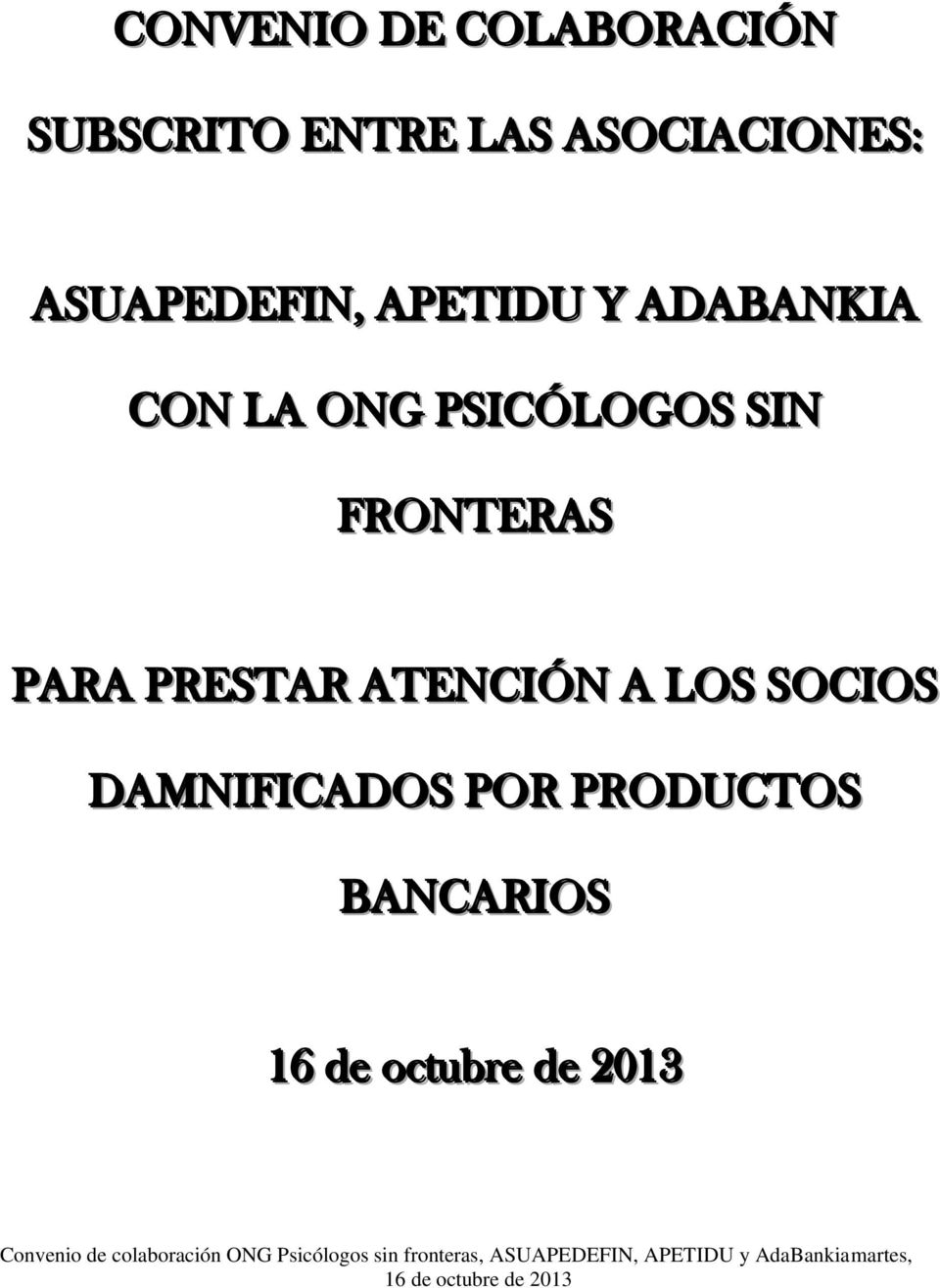 DAMNIFICADOS POR PRODUCTOS BANCARIOS 16 de octubre de 2013 Convenio de colaboración