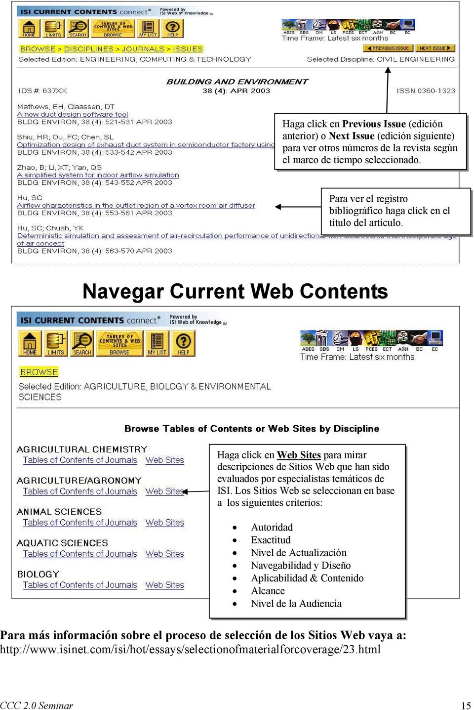 Navegar Current Web Contents Haga click en Web Sites para mirar descripciones de Sitios Web que han sido evaluados por especialistas temáticos de ISI.