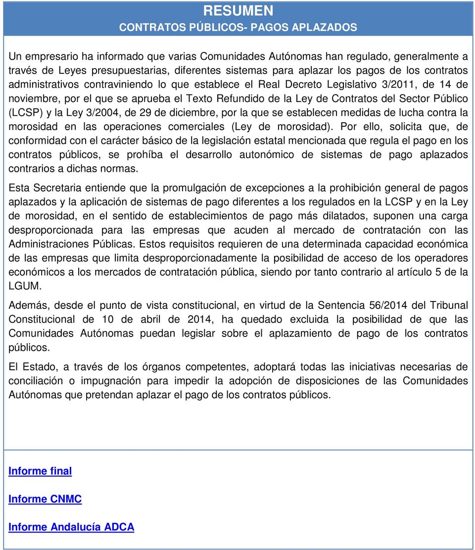 Sector Público (LCSP) y la Ley 3/2004, de 29 de diciembre, por la que se establecen medidas de lucha contra la morosidad en las operaciones comerciales (Ley de morosidad).