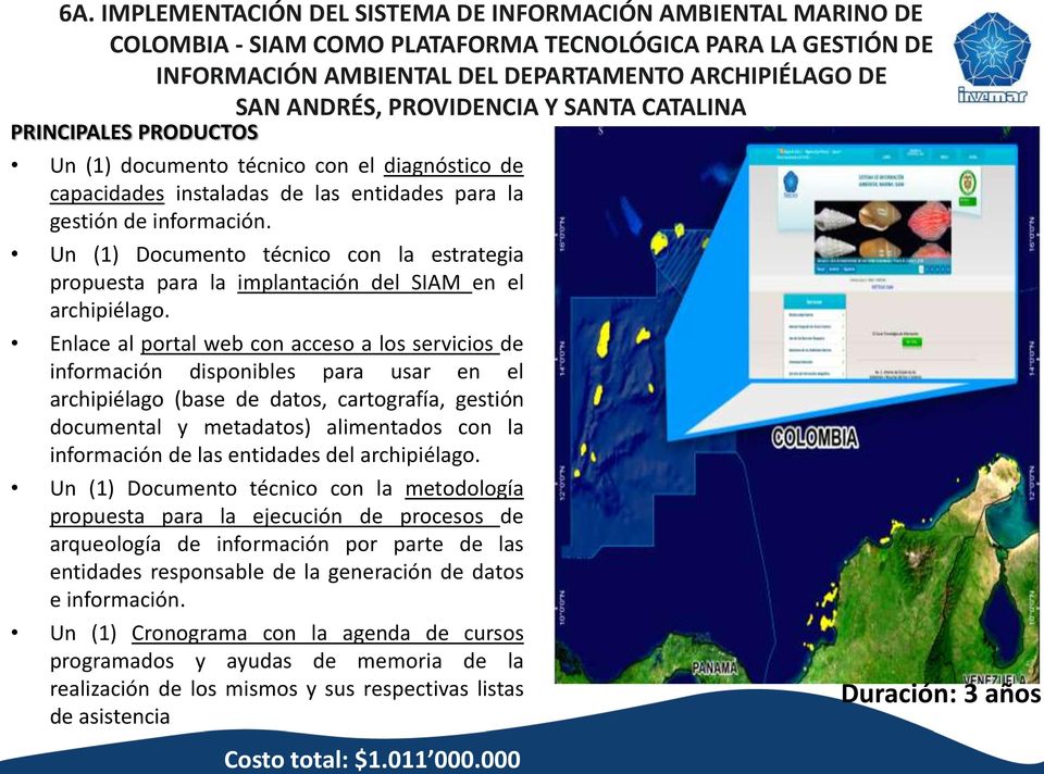Un (1) Documento técnico con la estrategia propuesta para la implantación del SIAM en el archipiélago.