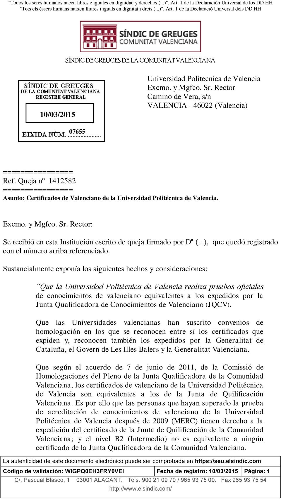 1 de la Declaració Universal dels DD HH SÍNDIC DE GREUGES DE LA COMUNITAT VALENCIANA 10/03/2015 Universidad Politecnica de Valencia Excmo. y Mgfco. Sr.