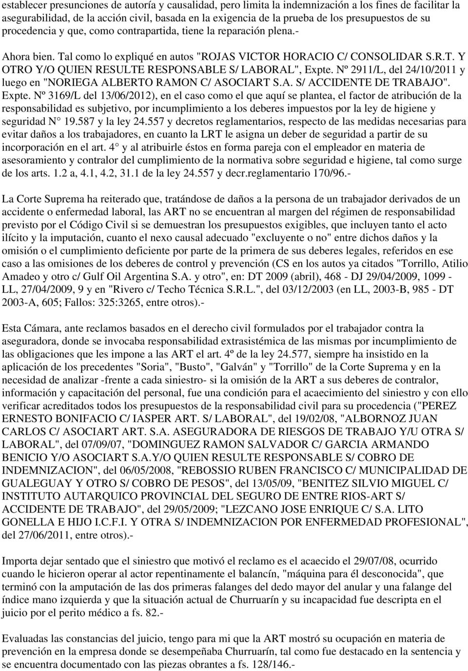 Nº 2911/L, del 24/10/2011 y luego en "NORIEGA ALBERTO RAMON C/ ASOCIART S.A. S/ ACCIDENTE DE TRABAJO". Expte.