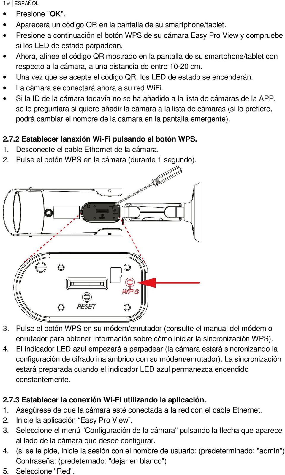 Una vez que se acepte el código QR, los LED de estado se encenderán. La cámara se conectará ahora a su red WiFi.