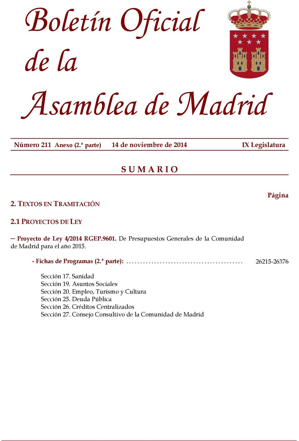 De Presupuestos Generales de la Comunidad de Madrid para el año 2015. - Fichas de Programas (2.ª parte):... 26215-26376 Sección 17.
