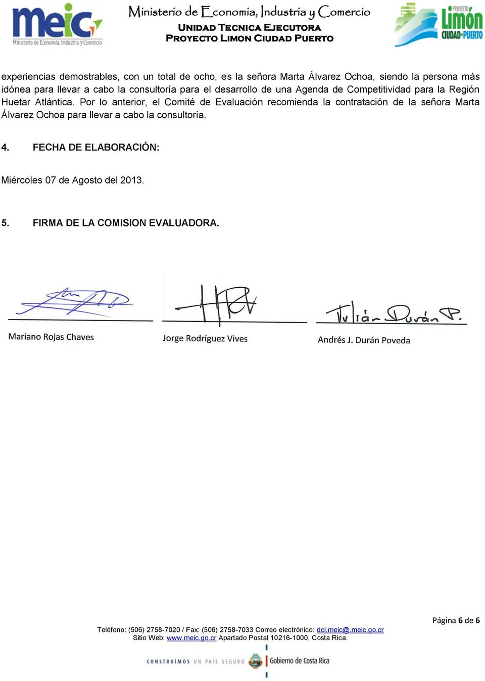 Por lo anterior, el Comité de Evaluación recomienda la contratación de la señora Marta Álvarez Ochoa para llevar a