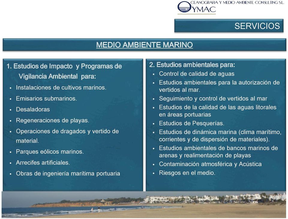 Estudios ambientales para: Control de calidad de aguas Estudios ambientales para la autorización de vertidos al mar.