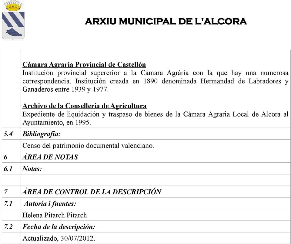 Archivo de la Conselleria de Agricultura Expediente de liquidación y traspaso de bienes de la Cámara Agraria Local de Alcora al Ayuntamiento, en 1995.