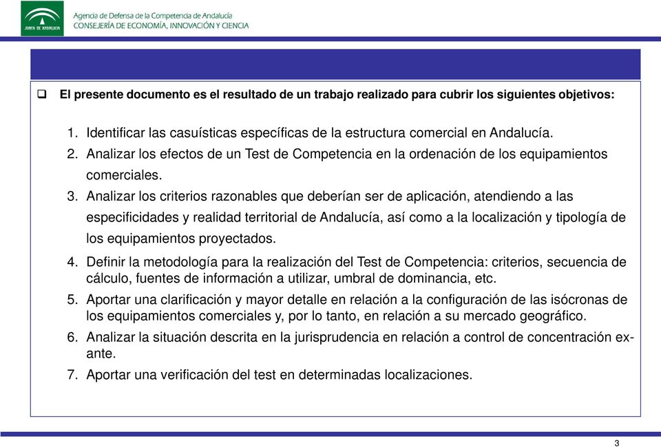 Analizar los criterios razonables que deberían ser de aplicación, atendiendo a las especificidades y realidad territorial de Andalucía, así como a la localización y tipología de los equipamientos