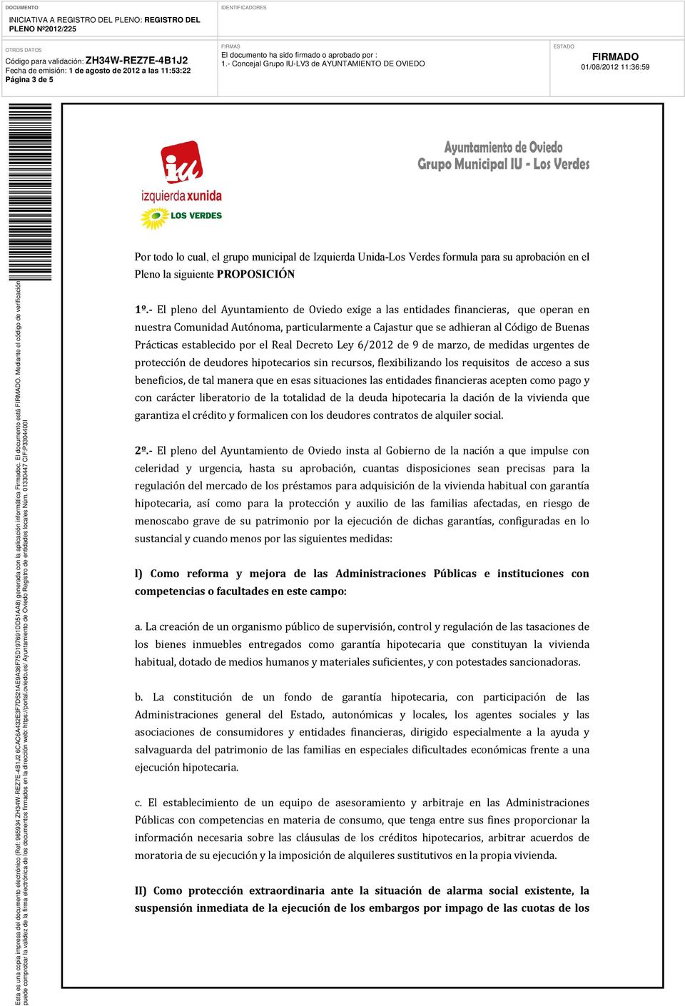 - El pleno del Ayuntamiento de Oviedo exige a las entidades financieras, que operan en nuestra Comunidad Autónoma, particularmente a Cajastur que se adhieran al Código de Buenas Prácticas establecido