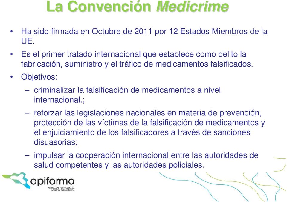 Objetivos: criminalizar la falsificación de medicamentos a nivel internacional.