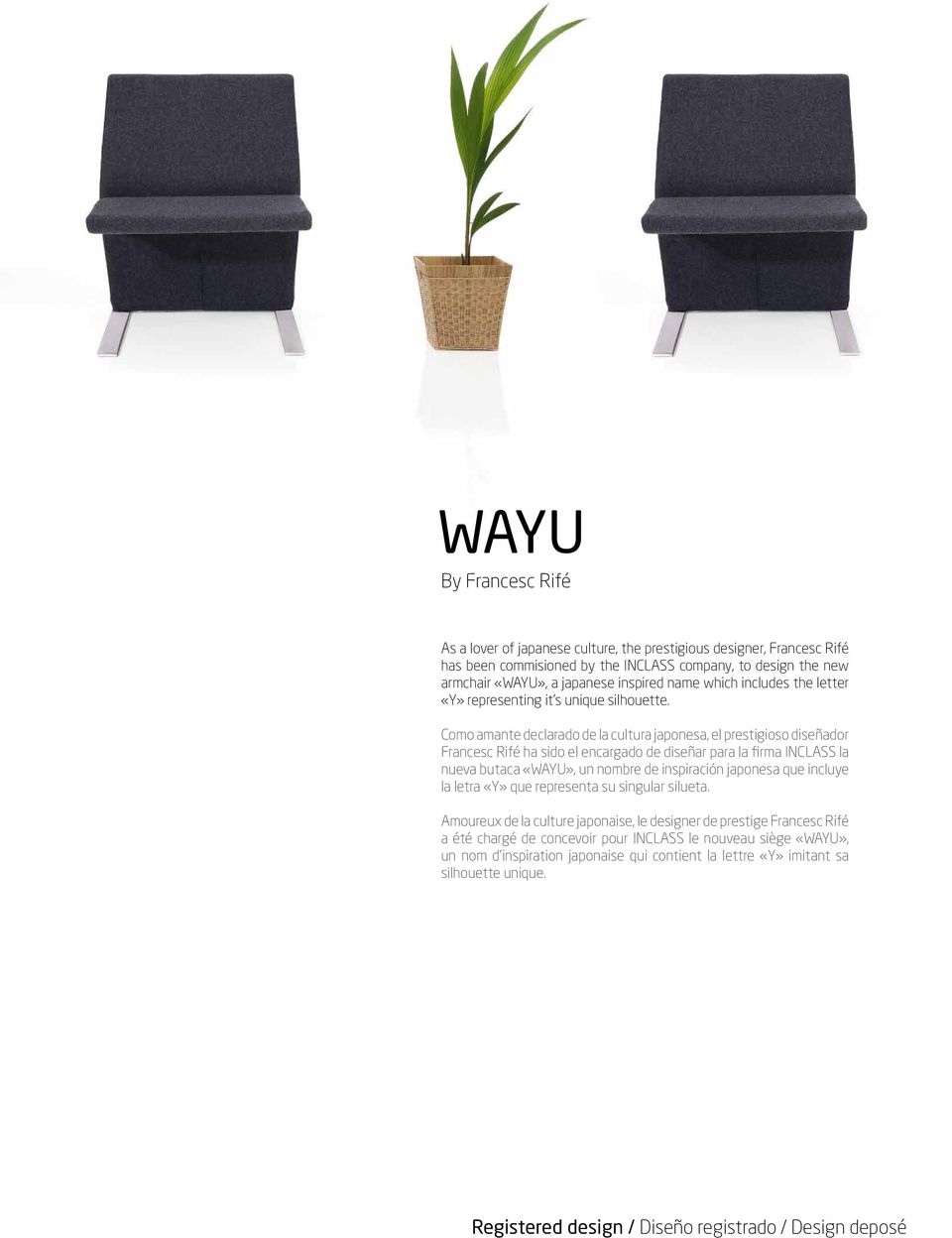 Como amante declarado de la cultura japonesa, el prestigioso diseñador Francesc Rifé ha sido el encargado de diseñar para la firma INCLASS la nueva butaca «WAYU», un nombre de inspiración japonesa