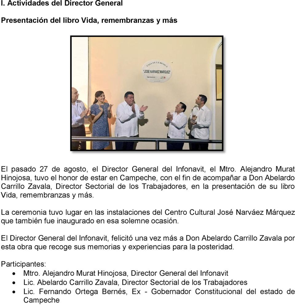 remembranzas y más. La ceremonia tuvo lugar en las instalaciones del Centro Cultural José Narváez Márquez que también fue inaugurado en esa solemne ocasión.