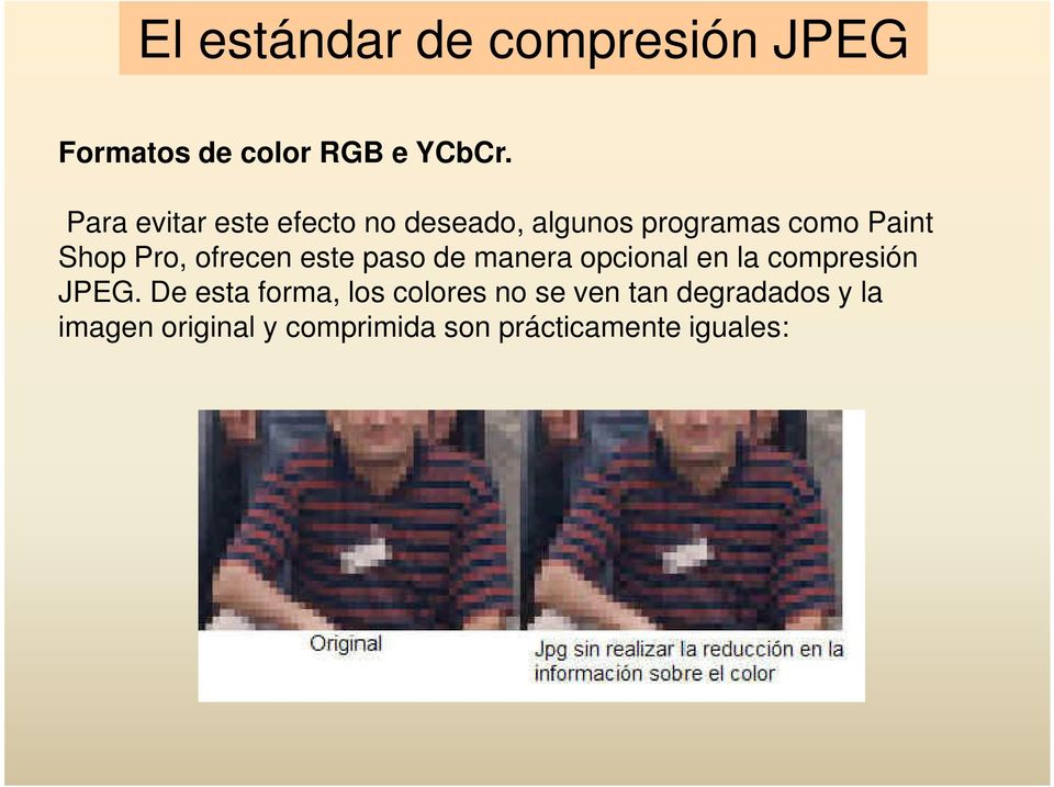 ofrecen este paso de manera opcional en la compresión JPEG.