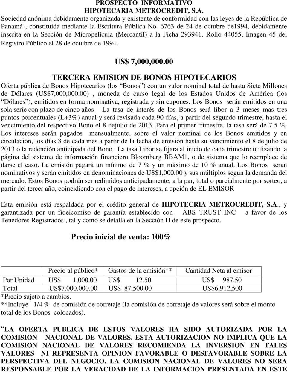 00 TERCERA EMISION DE BONOS HIPOTECARIOS Oferta pública de Bonos Hipotecarios (los Bonos ) con un valor nominal total de hasta Siete Millones de Dólares (US$7,000,000.