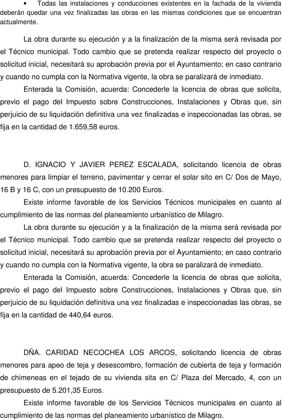 IGNACIO Y JAVIER PEREZ ESCALADA, solicitando licencia de obras menores para limpiar el terreno, pavimentar y cerrar el solar sito en C/ Dos de Mayo, 16 B y 16 C, con un