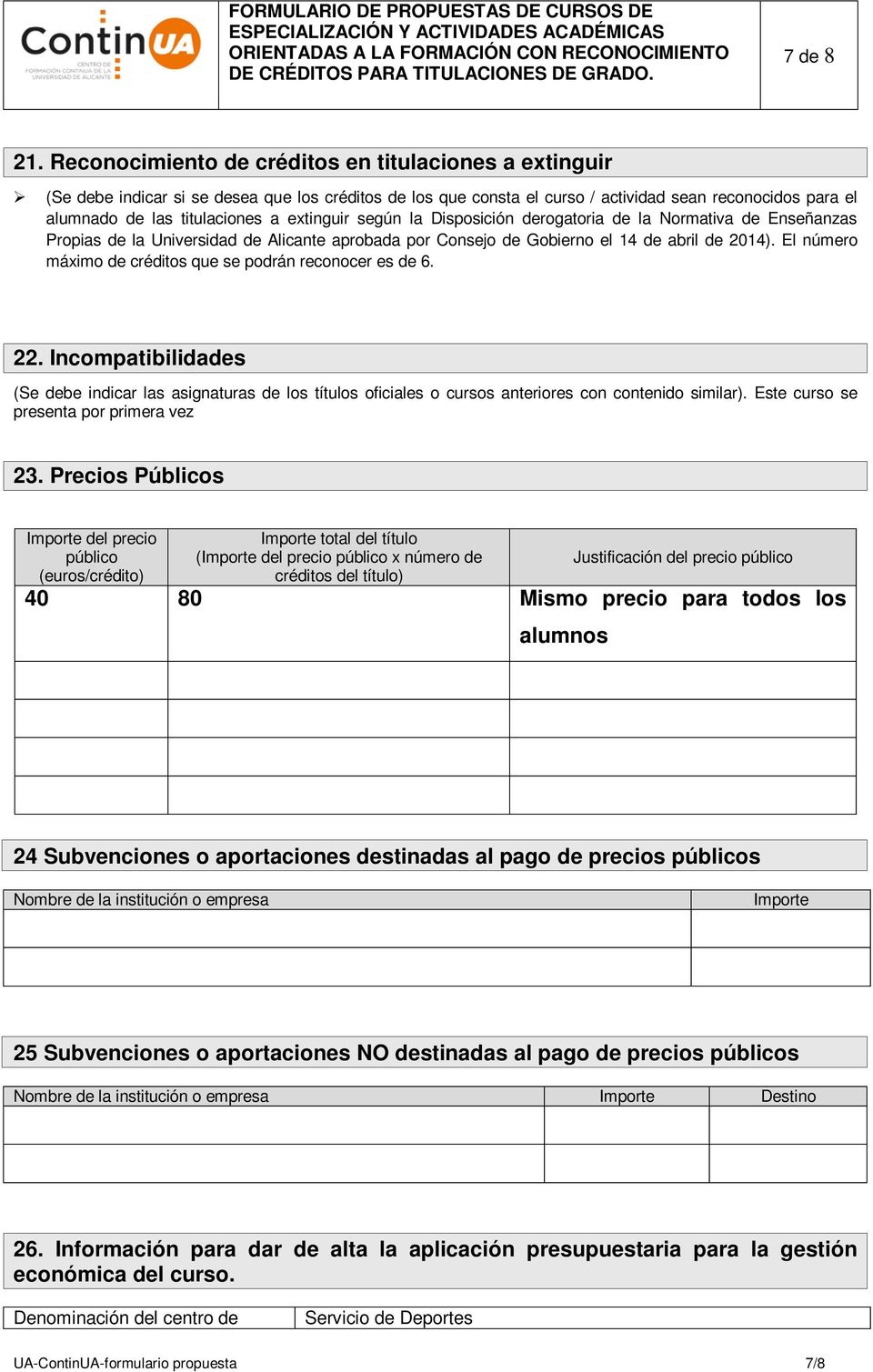 extinguir según la Disposición derogatoria de la Normativa de Enseñanzas Propias de la Universidad de Alicante aprobada por Consejo de Gobierno el 14 de abril de 2014).
