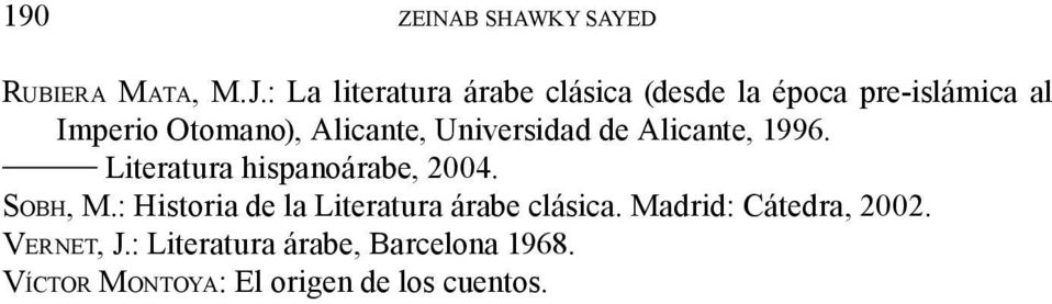 Alicante, Universidad de Alicante, 1996. Literatura hispanoárabe, 2004. Sobh, M.