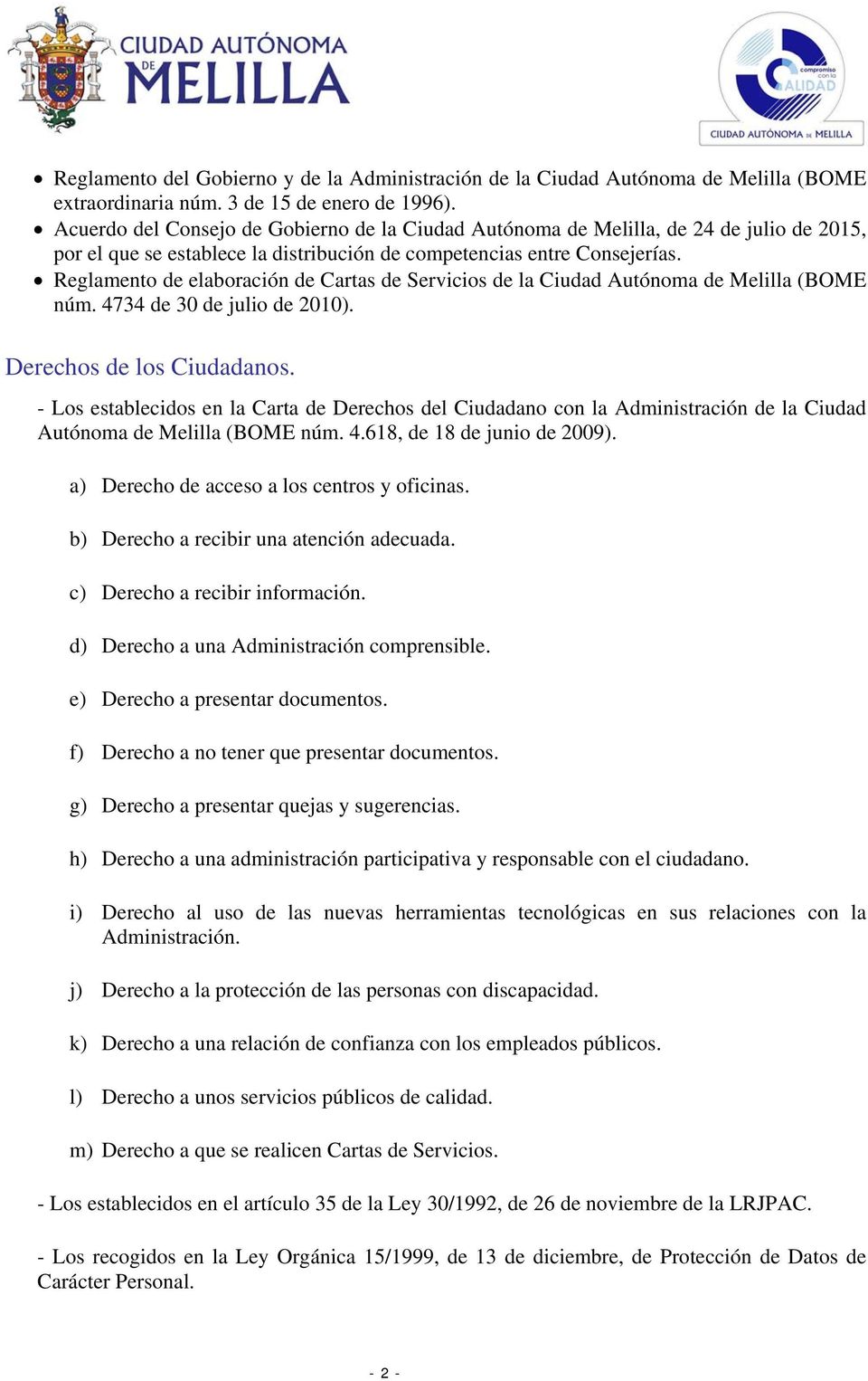 Reglamento de elaboración de Cartas de Servicios de la Ciudad Autónoma de Melilla (BOME núm. 4734 de 30 de julio de 2010). Derechos de los Ciudadanos.