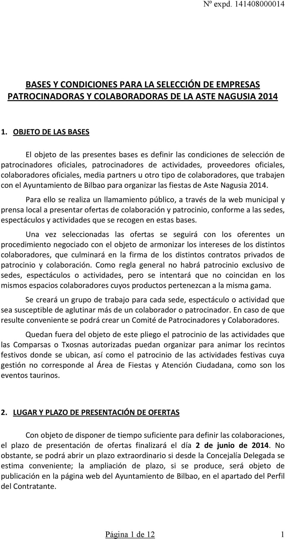 oficiales, media partners u otro tipo de colaboradores, que trabajen con el Ayuntamiento de Bilbao para organizar las fiestas de Aste Nagusia 2014.