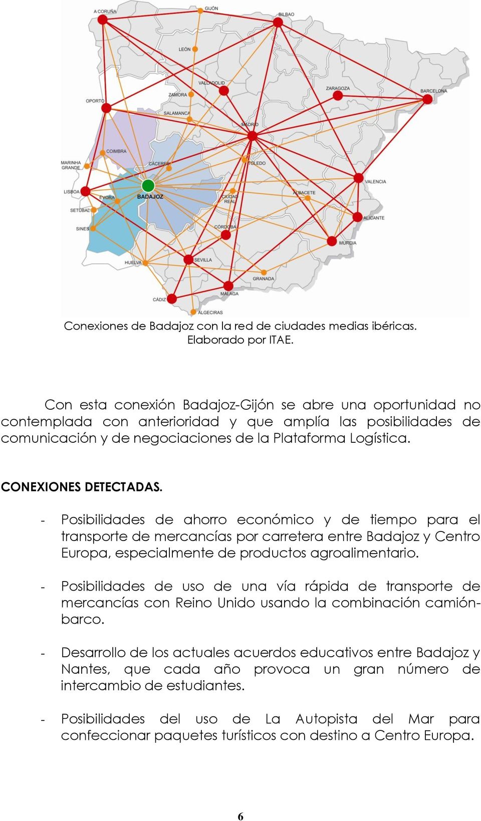 CONEXIONES DETECTADAS. - Posibilidades de ahorro económico y de tiempo para el transporte de mercancías por carretera entre Badajoz y Centro Europa, especialmente de productos agroalimentario.