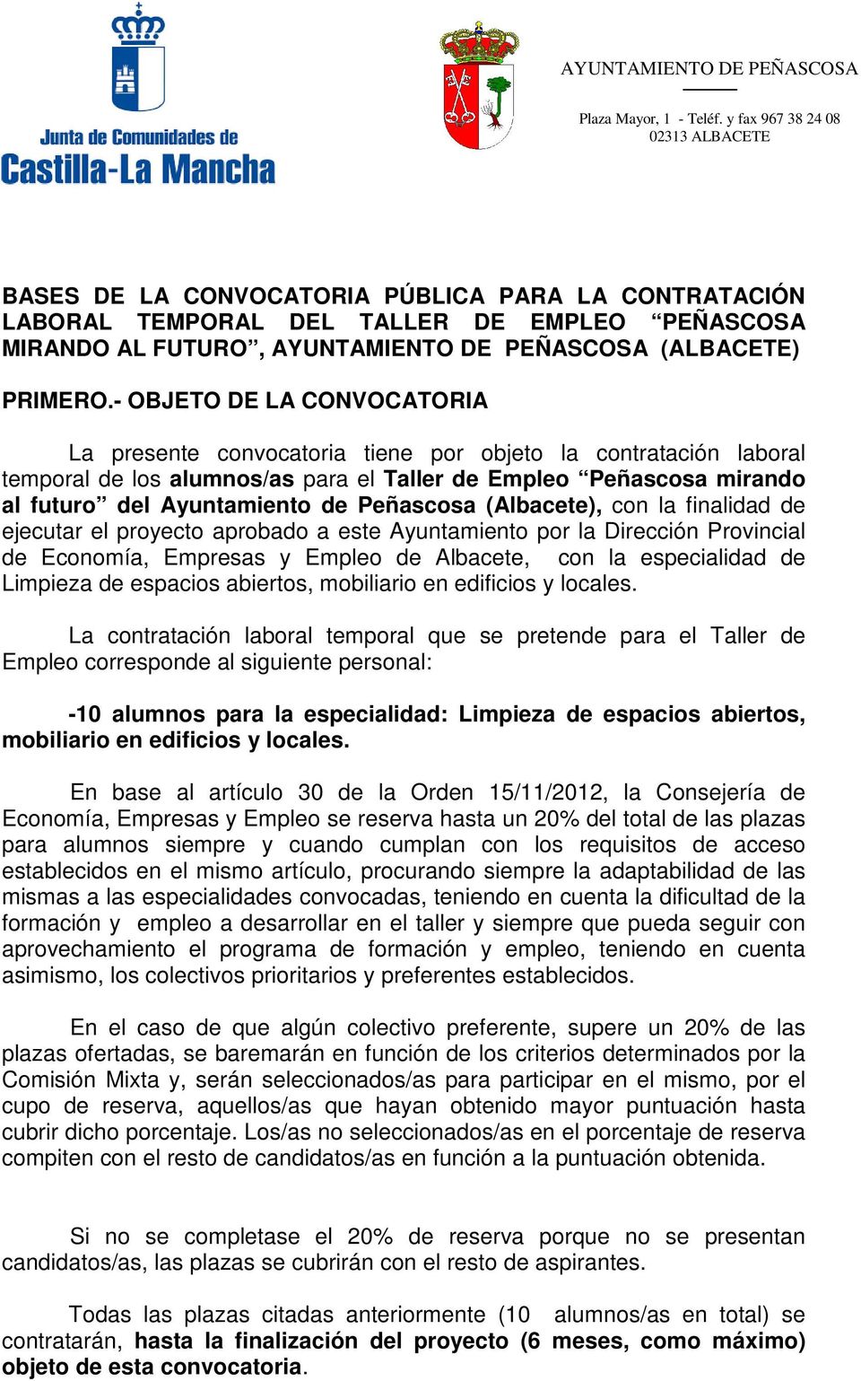 Peñascosa (Albacete), con la finalidad de ejecutar el proyecto aprobado a este Ayuntamiento por la Dirección Provincial de Economía, Empresas y Empleo de Albacete, con la especialidad de Limpieza de