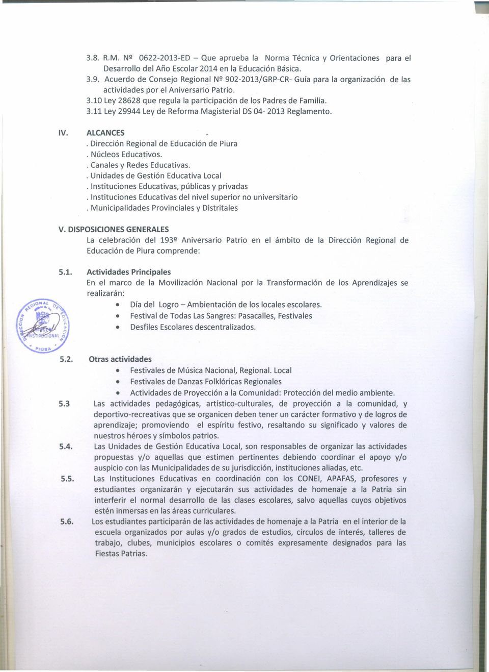 IV. ALCANCES Dirección Regional de Educación de Piura Núcleos Educativos. Canales y Redes Educativas.