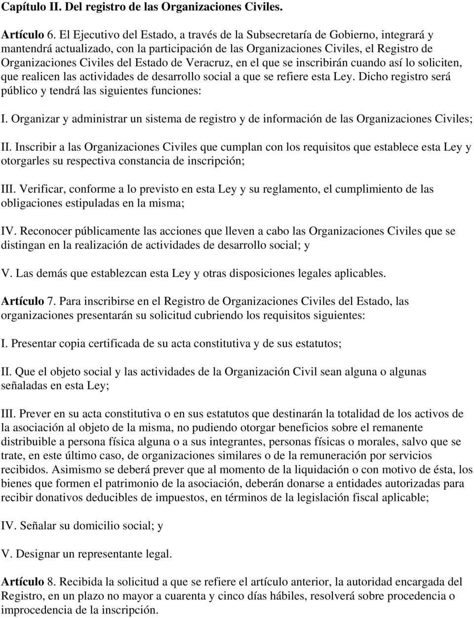 Estado de Veracruz, en el que se inscribirán cuando así lo soliciten, que realicen las actividades de desarrollo social a que se refiere esta Ley.