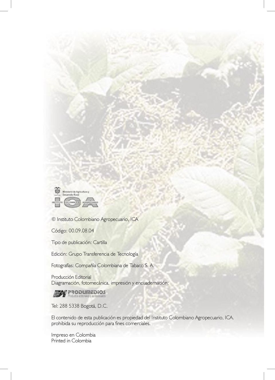 Tabaco S. A. Producción Editorial Diagramación, fotomecánica, impresión y encuadernación: Tel: 288 5338 Bogotá, D.C.