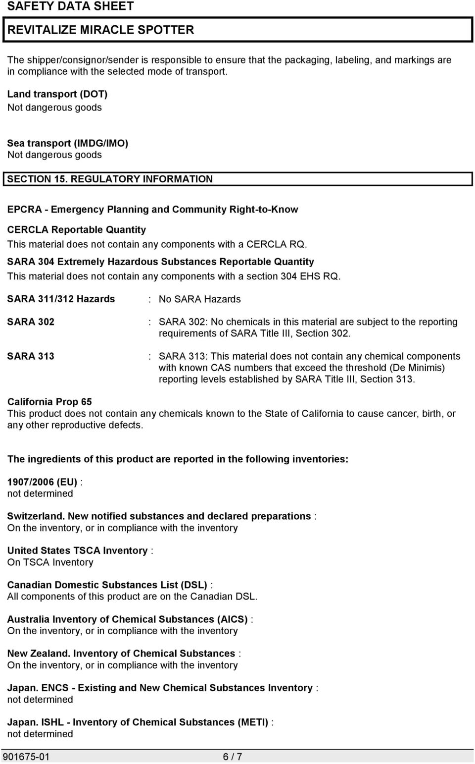 REGULATORY INFORMATION EPCRA - Emergency Planning and Community Right-to-Know CERCLA Reportable Quantity This material does not contain any components with a CERCLA RQ.