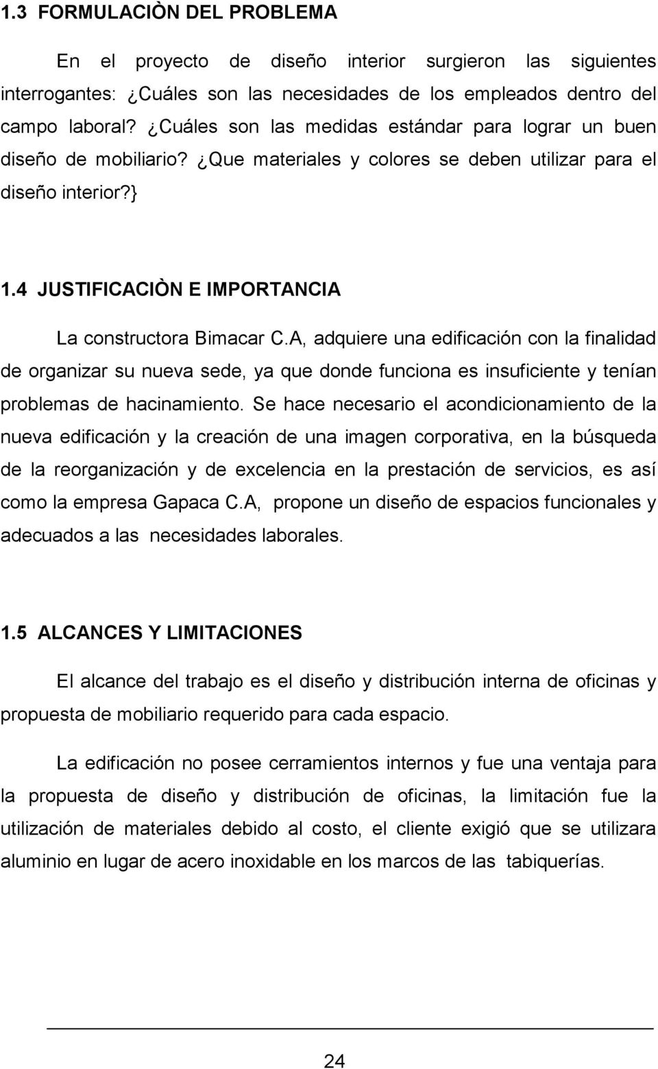 4 JUSTIFICACIÒN E IMPORTANCIA La constructora Bimacar C.