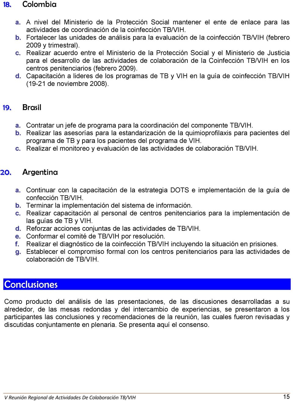 infección TB/VIH (febrero 2009 y trimestral). c.