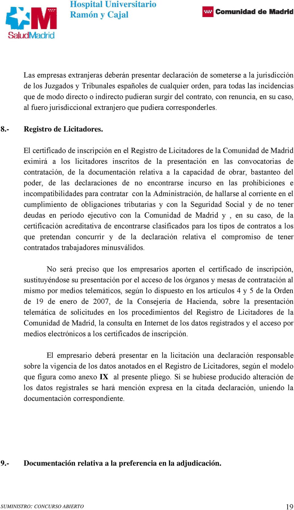 El certificado de inscripción en el Registro de Licitadores de la Comunidad de Madrid eximirá a los licitadores inscritos de la presentación en las convocatorias de contratación, de la documentación